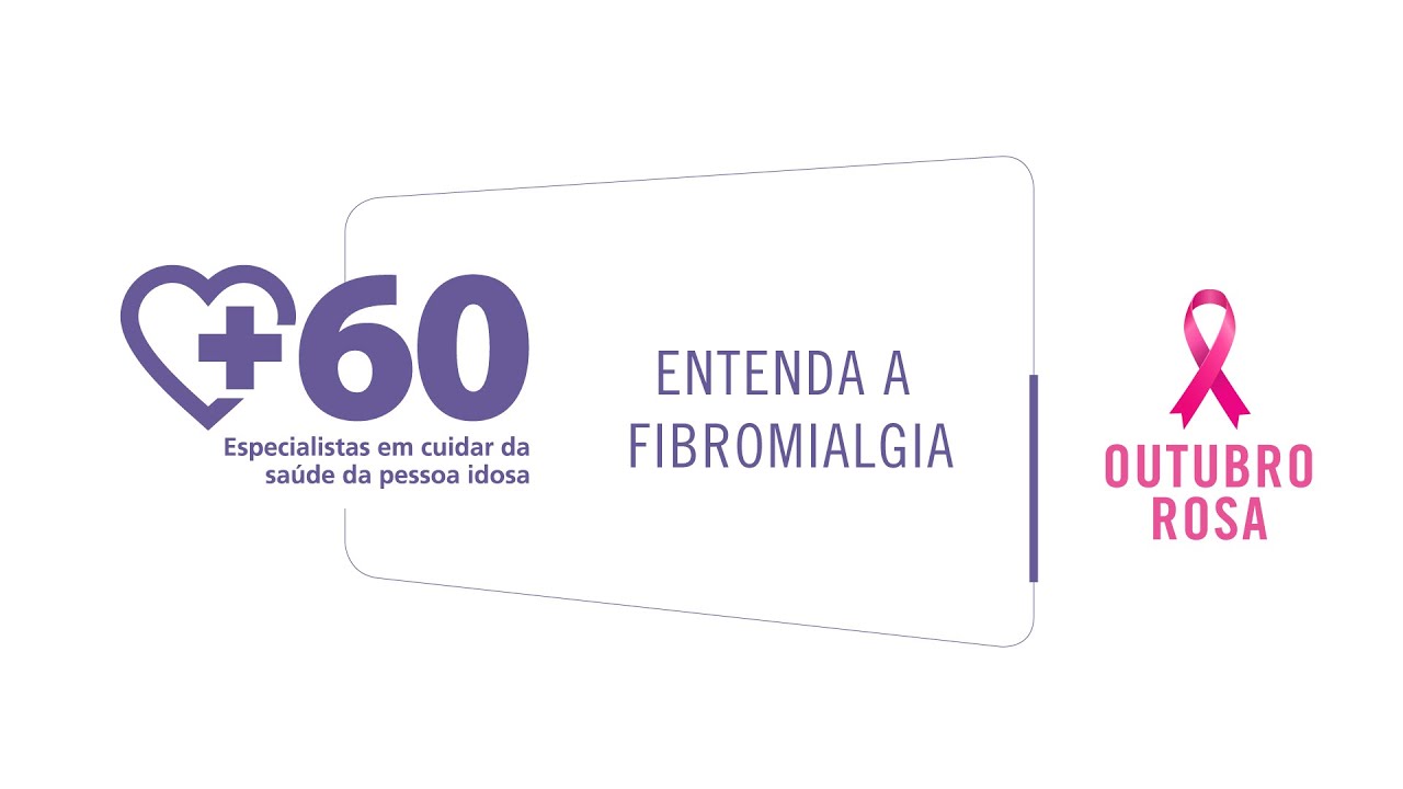 Assistir no YouTube: Entenda a fibromialgia com Daniela Azevedo da +60 Saúde | Outubro Rosa